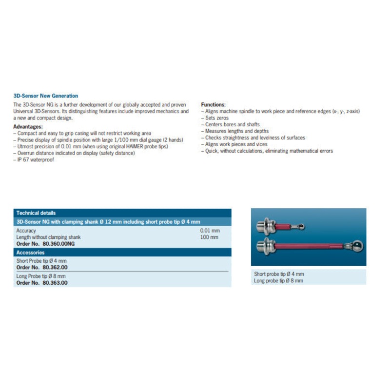 Haimer 80.362.00 Short probe tip Description : Short probe tip The probe tip (ball  4 mm) is compatible to all HAIMER 3D-Sensors Length 27mm